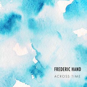 Frederic Hand: Across Time album cover