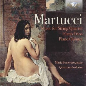 Martucci: Piano Trios And Piano Quintet album cover