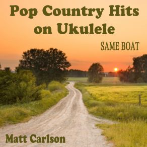 Pop Country Hits On Ukulele: Same Boat album cover