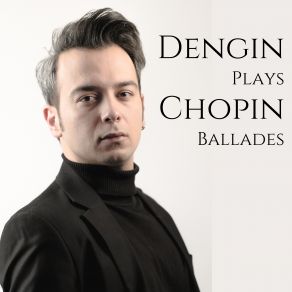 Dengin Plays Chopin Ballades album cover