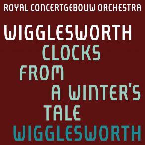 Wigglesworth: Clocks From A Winter's Tale (Maxi-Single) album cover