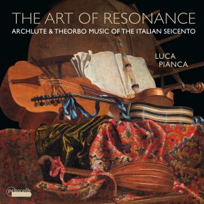 The Art Of Resonance: Archlute & Theorbo Music Of The Italian Seicento album cover