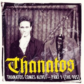 Thanatos Comes Alive! (Part 1 (The 90s) Live) (CD1) album cover