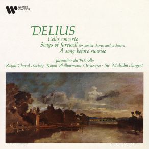 Delius: Cello Concerto, Songs Of Farewell & A Song Before Sunrise album cover