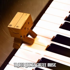 18 Jazz Lounge Coffee Music album cover