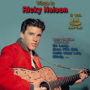 Ricky Nelson " Teen Idol ": Integral 1956-1962 - 100 Successes In 2 Vol. (So Long - Vol. 2: 50 Titles - 1959-1962) album cover