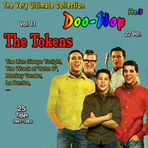 The Very Ultimate Doo-Wop Collection - 22 Vol. (Vol. 11: The Tokens The Lion Sleeps Tonight 25 Titles: 1961-1962) album cover