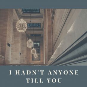 I Hadn't Anyone Till You album cover