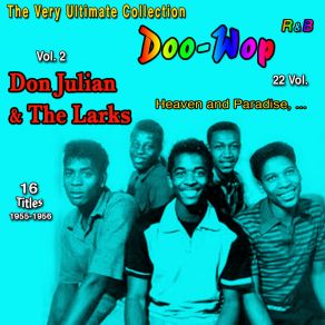 The Very Ultimate Doo-Wop Collection - 22 Vol. (Vol. 2: Don Julian And The Larks: Heaven And Paradise - 16 Titles: 1955-1956) album cover