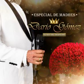 Especial De Madres: Darío Gómez " El Rey Del Despecho " album cover