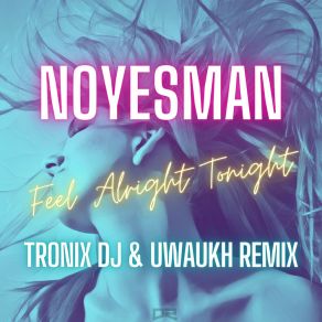 Feel Alright Tonight (Tronix DJ & Uwaukh Remix) album cover