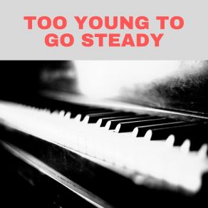 Too Young To Go Steady album cover