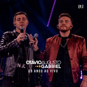 Otávio Augusto E Gabriel (20 Anos Ao Vivo), Ep. 1 (Ao Vivo) album cover