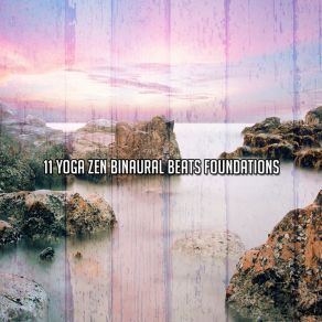 11 Yoga Zen Binaural Beats Foundations album cover