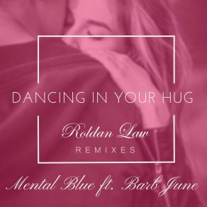 Dancing In Your Hug (Roldan Law Remixes) album cover