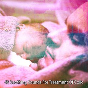 46 Soothing Sounds For Treatment Of Colic album cover
