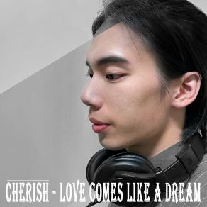 Love Comes Like A Dream 2022 Cherish Single album cover