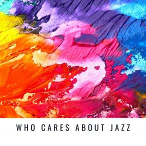 Who Cares About Jazz album cover