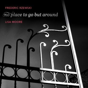 Frederic Rzewski: No Place To Go But Around album cover