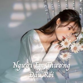 Người Thương Em Đâu Rồi album cover