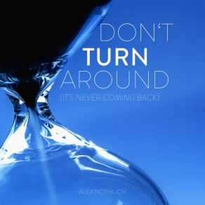 Don't Turn Around (It's Never Coming Back) album cover