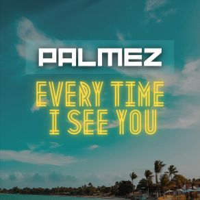 Every Time I See You album cover