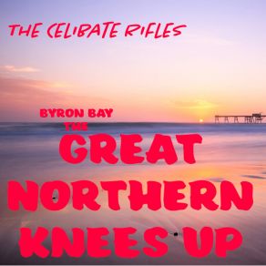Byron Bay The Great Northern Knees Up (Live) album cover