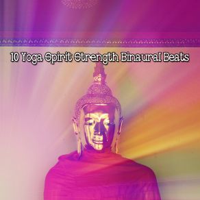 10 Yoga Spirit Strength Binaural Beats album cover