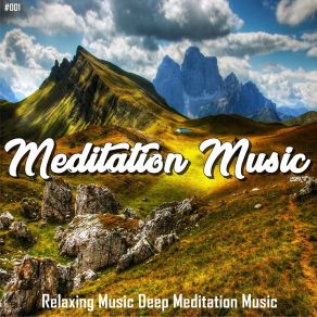 # 001 Meditation Music Relaxing Music Deep Meditation Music album cover