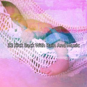 32 Kick Back With Rain And Music album cover