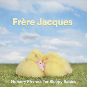 Frère Jacques Nursery Rhymes For Sleepy Babies album cover