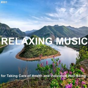 # 001 Relaxing Music For Taking Care Of Health And Individual Well-Being album cover