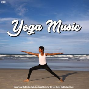 # 001 Yoga Music Deep Yoga Meditation Relaxing Yoga Music For Stress Relief Meditation Vibes album cover