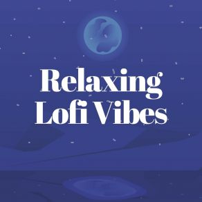 Relaxing Lofi Vibes album cover