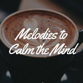 Melodies To Calm The Mind album cover
