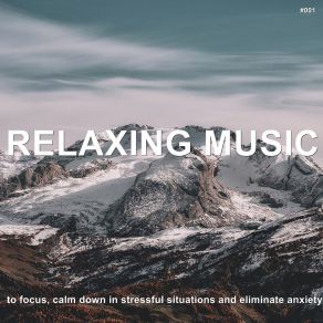 # 001 Relaxing Music To Focus, Calm Down In Stressful Situations And Eliminate Anxiety album cover