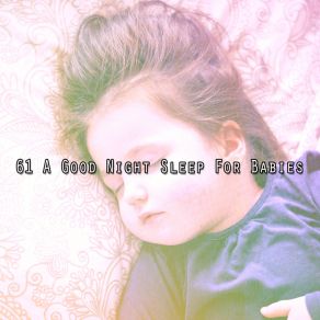 61 A Good Night Sleep For Babies album cover