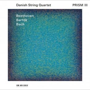 Beethoven, Bartok, J. S. Bach - Prism III - Danish String Quartet album cover