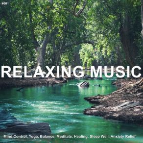 # 001 Relaxing Music Mind Control, Yoga, Balance, Meditate, Healing, Sleep Well, Anxiety Relief album cover