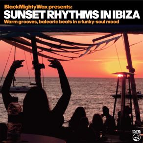 Sunset Rhythms In Ibiza (Warm Grooves, Balearic Beats In A Funky-Soul Mood) album cover