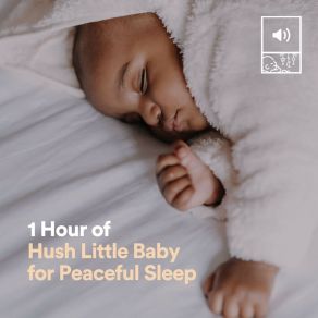 1 Hour Of Hush Little Baby For Peaceful Sle album cover