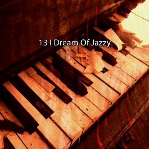 13 I Dream Of Jazzy album cover