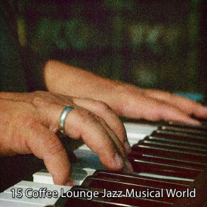 15 Coffee Lounge Jazz Musical World album cover