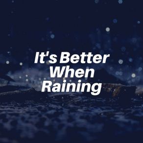 It's Better When Raining album cover