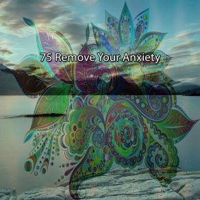 75 Remove Your Anxiety album cover
