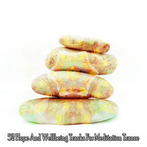 52 Hope And Wellbeing Tracks For Meditation Trance album cover