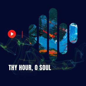 Thy Hour, O Soul album cover