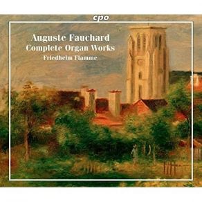 Auguste Fauchard - Complete Organ Works - Friedhelm Flamme album cover