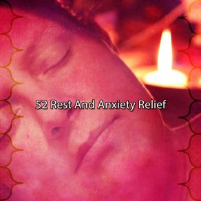 52 Rest And Anxiety Relief album cover