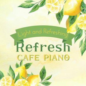 Light And Refreshing - Refresh Cafe Piano album cover
